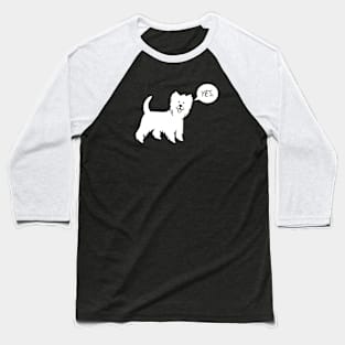 WHITE DOG SAYS YES Baseball T-Shirt